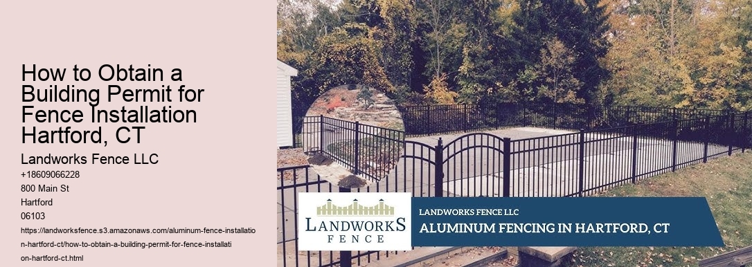 How to Obtain a Building Permit for Fence Installation Hartford, CT